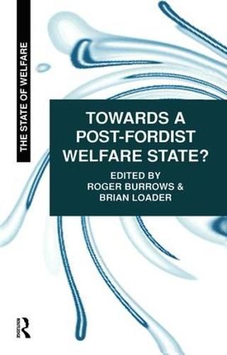 Towards a Post-Fordist Welfare State?