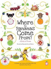 Cover image for Where Do Bananas Come From? A Book of Fruits: Revised and Expanded Second Edition