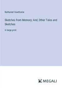 Cover image for Sketches from Memory; And, Other Tales and Sketches