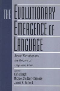 Cover image for The Evolutionary Emergence of Language: Social Function and the Origins of Linguistic Form