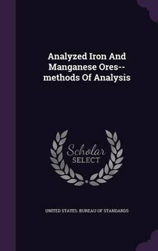 Cover image for Analyzed Iron and Manganese Ores--Methods of Analysis