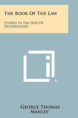 Cover image for The Book of the Law: Studies in the Date of Deuteronomy