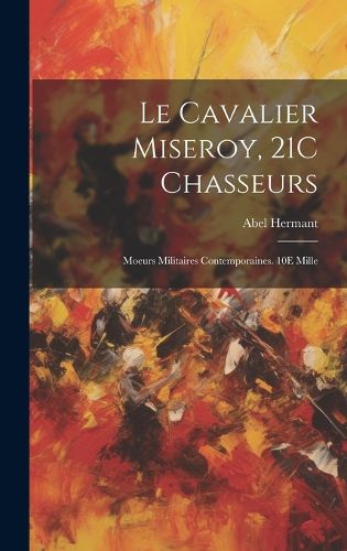 Cover image for Le Cavalier Miseroy, 21C Chasseurs
