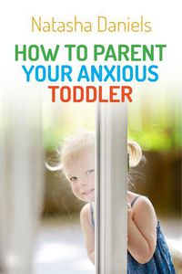 Cover image for How to Parent Your Anxious Toddler