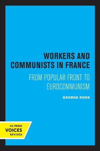 Cover image for Workers and Communists in France: From Popular Front to Eurocommunism