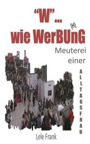 Cover image for W... wie WerBU(H)nG: Meuterei einer Alltagsfrau