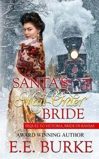 Cover image for Santa's Mail-Order Bride: Sequel to Victoria, Bride of Kansas