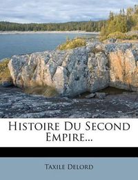 Cover image for Histoire Du Second Empire...