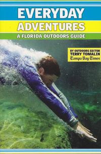 Cover image for Everyday Adventures: A Florida Outdoors Guide