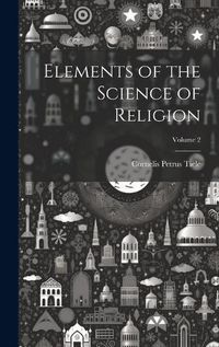 Cover image for Elements of the Science of Religion; Volume 2