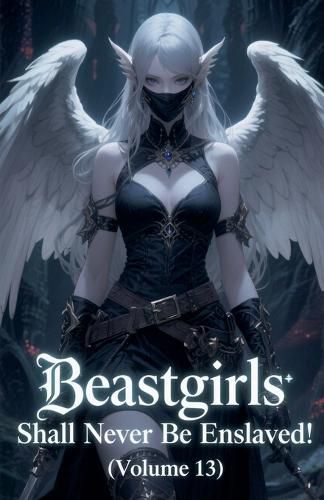 Cover image for Beastgirls Shall Never Be Enslaved! (Volume 13)