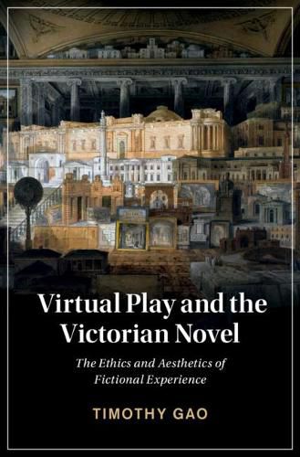 Cover image for Virtual Play and the Victorian Novel: The Ethics and Aesthetics of Fictional Experience