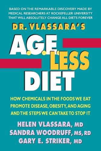 Cover image for Dr. Vlassara's  A.G.E.-Less Diet: How Chemicals in the Foods We Eat Promote Disease, Obesity, and Aging and the Steps We Can Take to Stop it