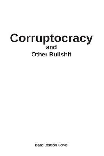 Cover image for Corruptocracy and Other Bullshit