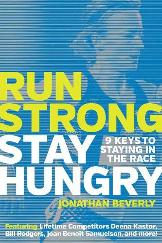 Cover image for Run Strong, Stay Hungry: 9 Keys to Staying in the Race