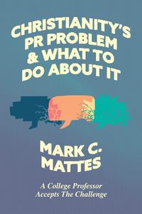 Cover image for Christianity's PR Problem and What to Do About It