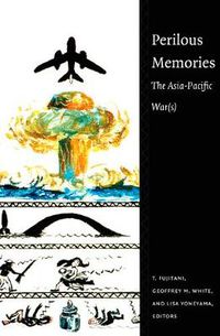 Cover image for Perilous Memories: The Asia-Pacific War(s)