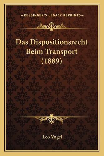 Cover image for Das Dispositionsrecht Beim Transport (1889)