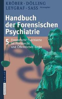 Cover image for Handbuch Der Forensischen Psychiatrie: Band 5: Forensische Psychiatrie Im Privatrecht Und Offentlichen Recht