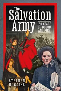 Cover image for The Salvation Army: 150 Years of Blood and Fire