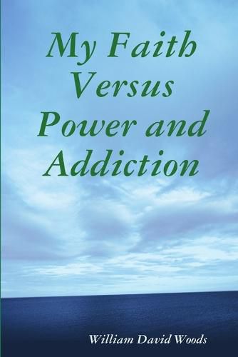 Cover image for My Faith versus Power and Addiction