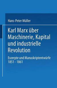 Cover image for Karl Marx uber Maschinerie, Kapital und industrielle Revolution: Exzerpte und Manuskriptentwurfe 1851-1861