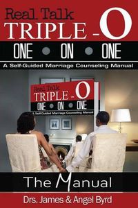 Cover image for Real Talk TRIPLE-O ONE ON ONE: A Self-Guided Marriage Counseling Manual