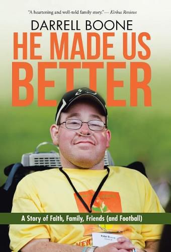 Cover image for He Made Us Better: A Story of Faith, Family, Friends (and Football)