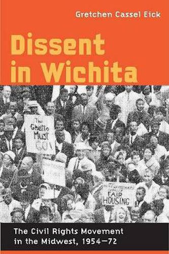 Cover image for Dissent in Wichita: The Civil Rights Movement in the Midwest, 1954-72