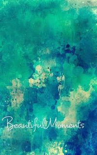 Cover image for Beautiful Moments Blank Page Write In Journal (Green Abstract)