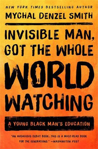 Cover image for Invisible Man, Got the Whole World Watching: A Young Black Man's Education