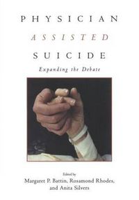 Cover image for Physician Assisted Suicide: Expanding the Debate