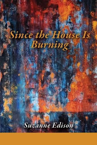 Cover image for Since the House Is Burning