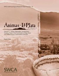 Cover image for Animas-La Plata Project, Volume V: Miners, Railroaders, and Ranchers: Creating Western Rural Landscapes in Ridges Basin and Wildcat Canyon, Southwestern Colorado