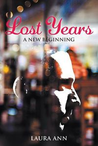 Cover image for Lost Years: A New Beginning