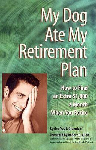 Cover image for My Dog Ate My Retirement Plan: How to Find an Extra $1,000 a Month When You Retire