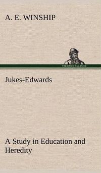 Cover image for Jukes-Edwards A Study in Education and Heredity