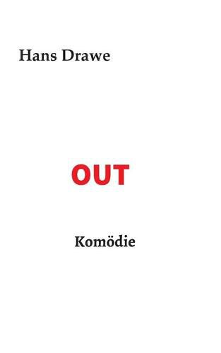 Cover image for OUT, Komoedie: oder Die existentiellen und sexuellen Noete des Serienschreibers Robbi Fadenschein