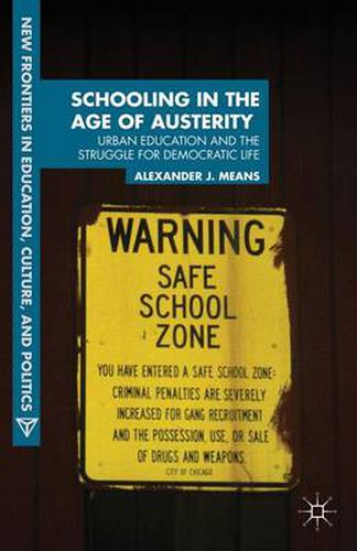 Cover image for Schooling in the Age of Austerity: Urban Education and the Struggle for Democratic Life