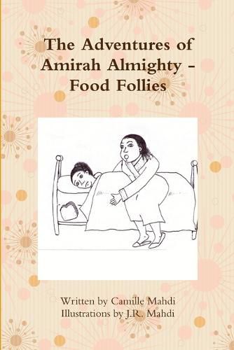 Cover image for The Adventures of Amirah Almighty - Food Follies