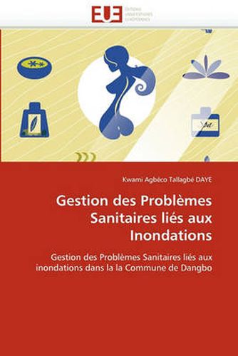 Cover image for Gestion Des Probl Mes Sanitaires Li?'s Aux Inondations