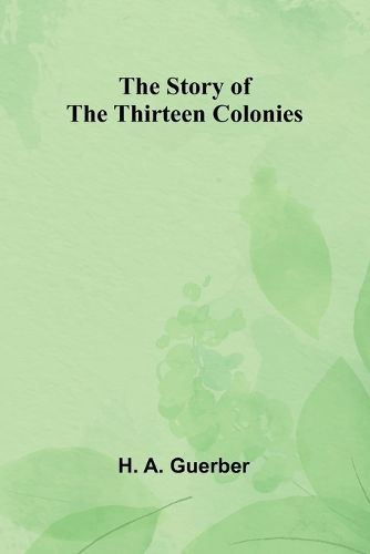 The Story of the Thirteen Colonies