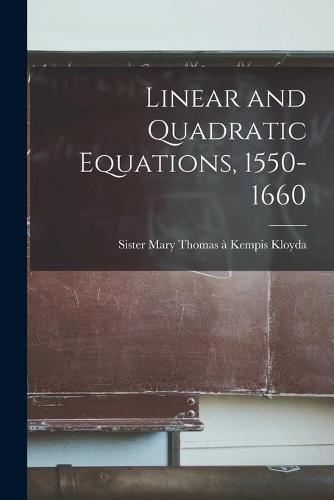 Cover image for Linear and Quadratic Equations, 1550-1660