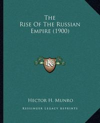 Cover image for The Rise of the Russian Empire (1900)