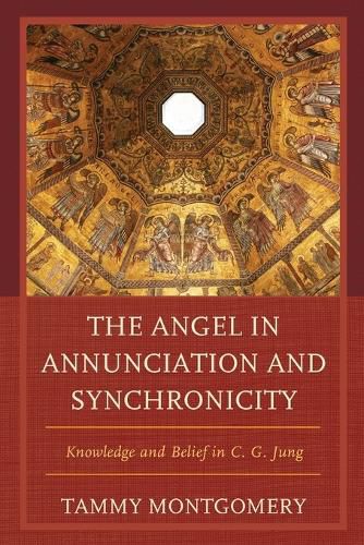 Cover image for The Angel in Annunciation and Synchronicity: Knowledge and Belief in C.G. Jung