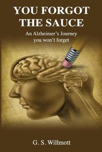 Cover image for You Forgot the Sauce: An Alzheimer's Journey You Won't Forget