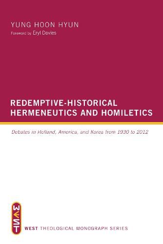 Cover image for Redemptive-Historical Hermeneutics and Homiletics: Debates in Holland, America, and Korea from 1930 to 2012