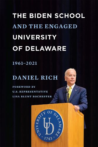 Cover image for The Biden School and the Engaged University of Delaware, 1961-2021