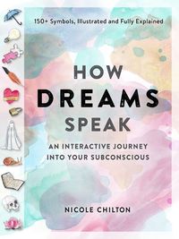 Cover image for The How Dreams Speak: An Interactive Journey into Your Subconscious (150+ Symbols, Illustrated and Fully Explained)