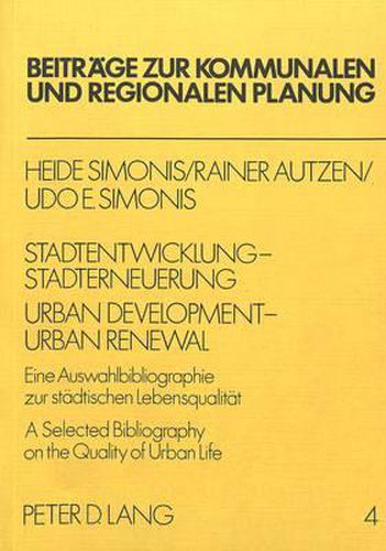 Cover image for Stadtentwicklung - Stadterneuerung. Urban Development - Urban Renewel: Eine Auswahlbibliographie Zur Staedtischen Lebensqualitaet. a Selected Bibliography on the Quality of Urban Life